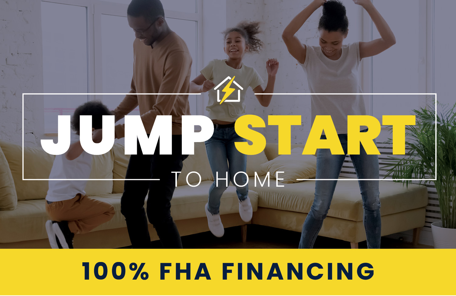 Jump Start - 100% FHA Financing
